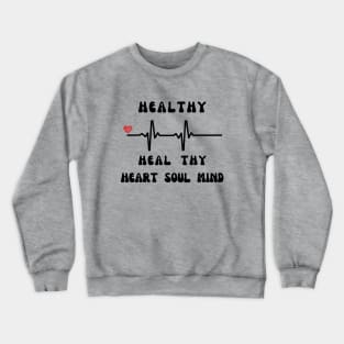 It's Time to Heal our Hearts Souls and Minds Crewneck Sweatshirt